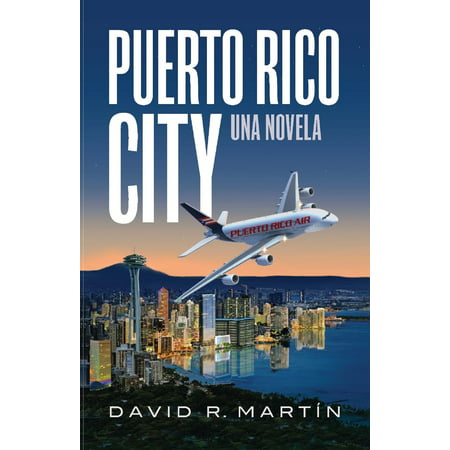 Puerto Rico City - Una Novela (edición en español) -