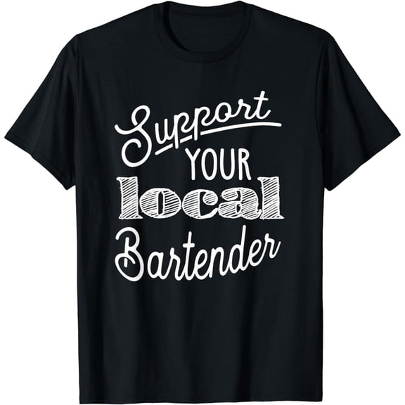 Support Your Local Bartender T Shirt