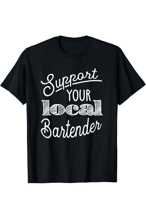 Support Your Local Bartender T Shirt