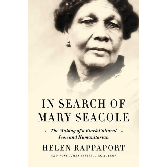 In Search of Mary Seacole: The Making of a Black Cultural Icon and Humanitarian, (Hardcover)