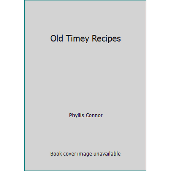 Pre-Owned Old Timey Recipes (Paperback) 160530168X 9781605301686