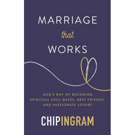 Marriage That Works : God's Way of Becoming Spiritual Soul Mates, Best Friends, and Passionate (Best Way To Study Ielts)