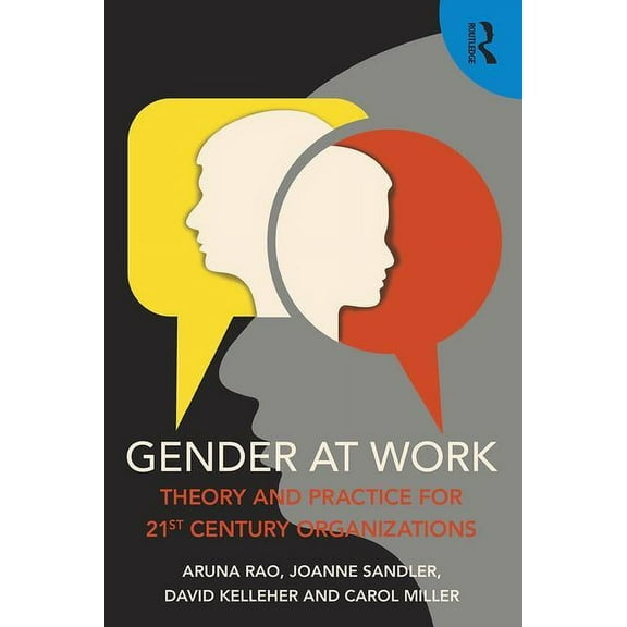 Gender at Work: Theory and Practice for 21st Century Organizations, (Paperback)