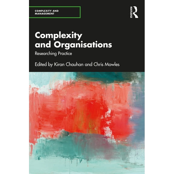 Complexity and Management Complexity and Organisations: Researching Practice, (Paperback)