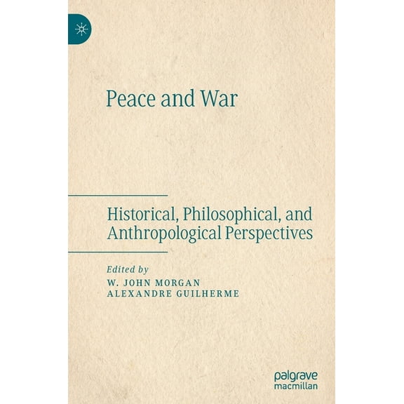 Peace and War: Historical, Philosophical, and Anthropological Perspectives, (Hardcover)