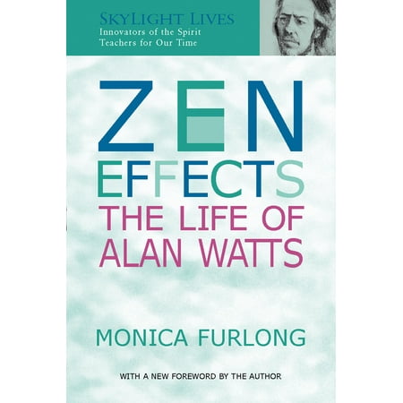 Zen Effects : The Life of Alan Watts (Zen The Best Of Alan Watts)