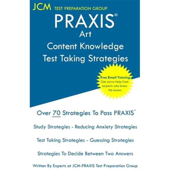 Pre-Owned PRAXIS Art Content Knowledge - Test Taking Strategies: PRAXIS 5134 - Free Online Tutoring - New 2020 Edition - The latest strategies to pass your exam. (Paperback)