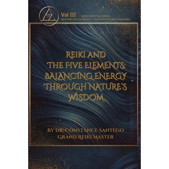 Reiki Wisdom Reiki and the Five Elements: Balancing Energy Through Nature's Wisdom, Book 3, (Paperback)