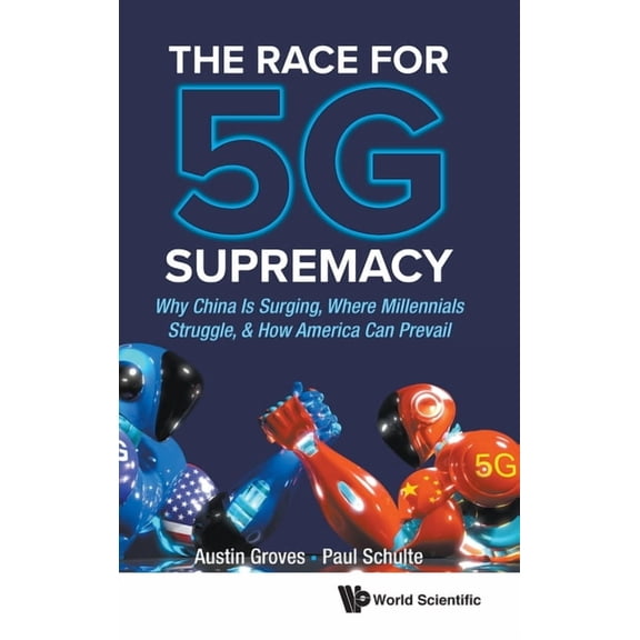 The Race for 5g Supremacy: The: Why China Is Surging, (Hardcover)