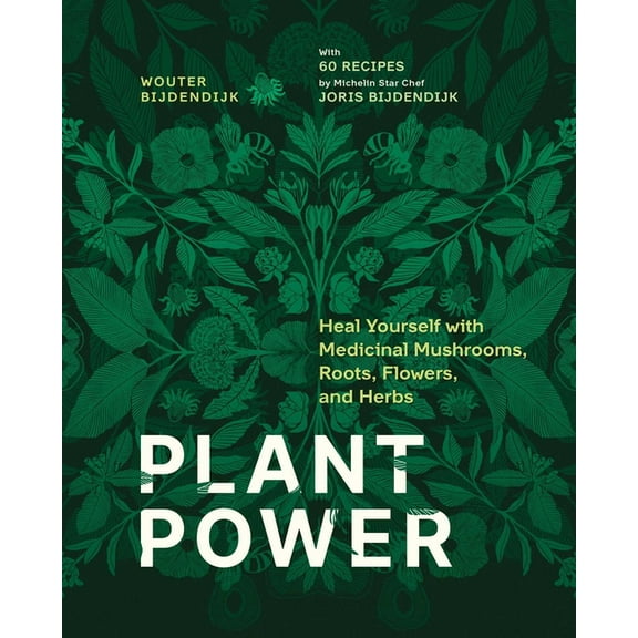 Plant Power: Heal Yourself with Medicinal Mushrooms, Roots, Flowers, and Herbs, (Hardcover)