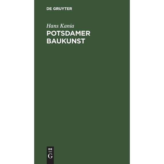 Potsdamer Baukunst: Eine Darstellung Ihrer Geschichtlichen Entwicklung, (Hardcover)