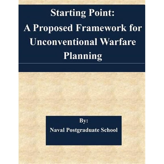 Pre-Owned Starting Point : A Proposed Framework for Unconventional Warfare Planning