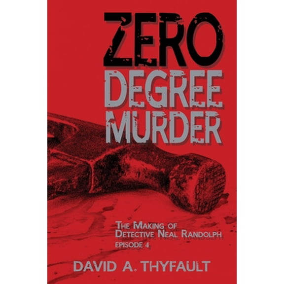 Pre-Owned Zero Degree Murder: The Making of Detective Neal Randolph Episode 4 (Paperback) 1950647188 9781950647187