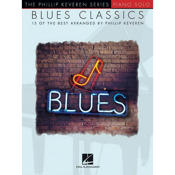 Blues Classics: Arr. Phillip Keveren the Phillip Keveren Series Piano Solo (Paperback)
