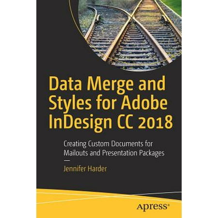 Adobe Indesign Cc For Mac Data Merge and Styles for Adobe Indesign CC 2018 : Creating Custom Documents for Mailouts and Presentation Packages ()