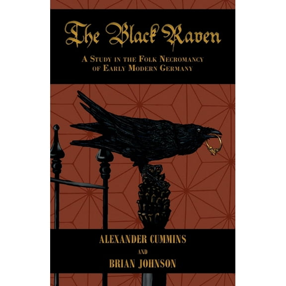 The Black Raven: A Study in the Folk Necromancy of Early Modern Germany, (Paperback)