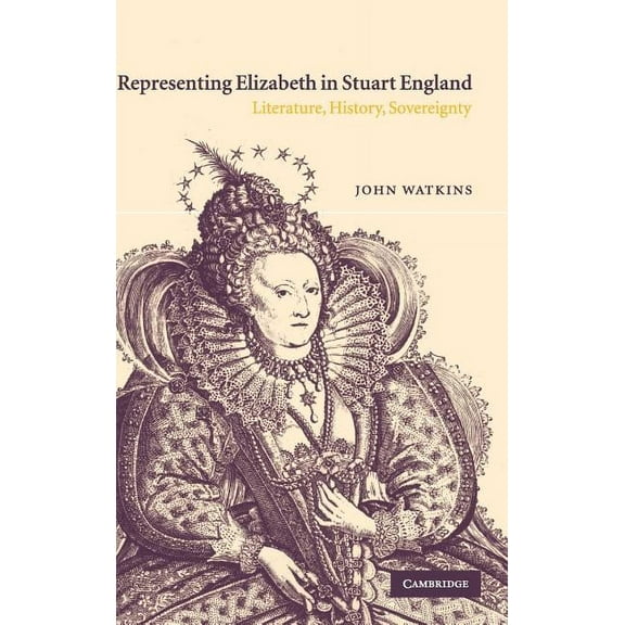 Representing Elizabeth in Stuart England, (Hardcover)