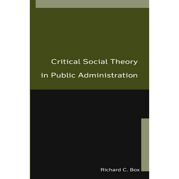 Critical Social Theory in Public Administration, (Paperback)