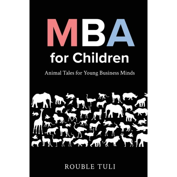 MBA for Children: Animal Tales for Young Business Minds, (Paperback)