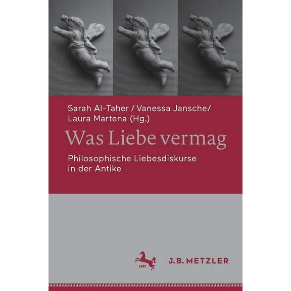 Was Liebe Vermag: Philosophische Liebesdiskurse in Der Antike, (Paperback)