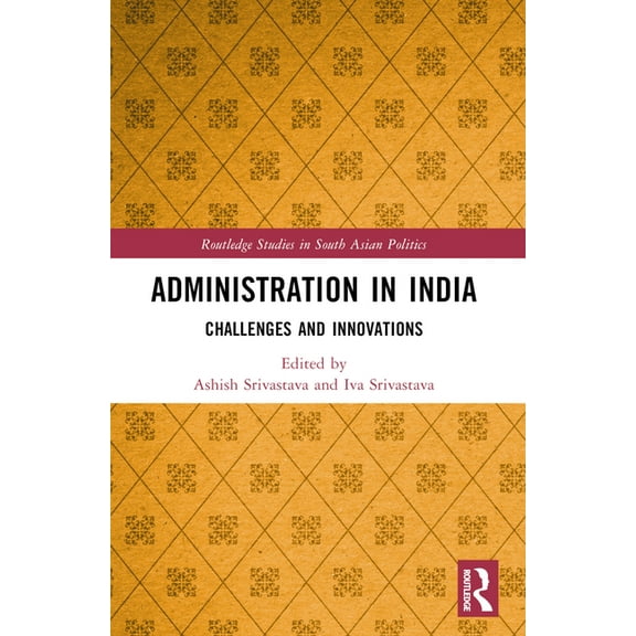 Routledge Studies in South Asian Politic Administration in India: Challenges and Innovations, (Hardcover)