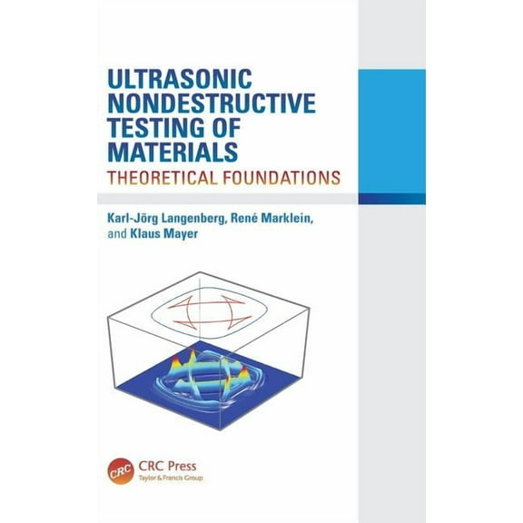 Ultrasonic Nondestructive Testing of Materials: Theoretical Foundations, (Hardcover)