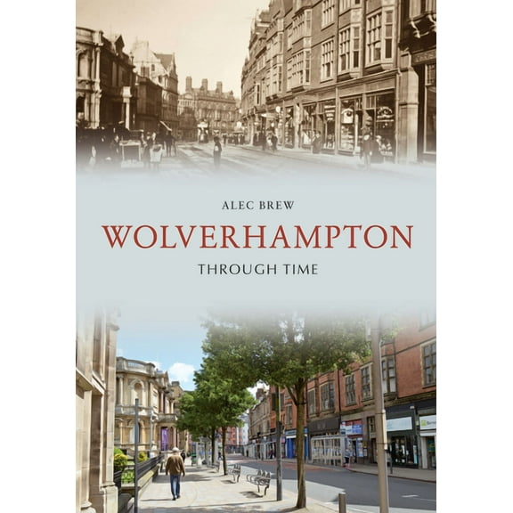 Through Time: Wolverhampton Through Time (Paperback)