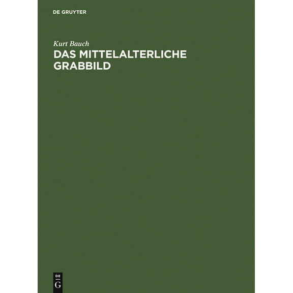Das Mittelalterliche Grabbild: FigÃ¼rliche GrabmÃ¤ler Des 11. Bis 15. Jahrhunderts in Europa, (Hardcover)