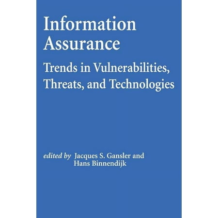 Information Assurance: Trends in Vulnerabilities Threats and Technologies (Paperback)