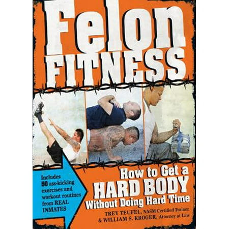 Felon Fitness - eBook (Best Trades For Felons)