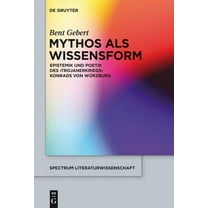Spectrum Literaturwissenschaft / Spectru Mythos ALS Wissensform: Epistemik Und Poetik Des 'Trojanerkriegs' Konrads Von WÃ¼rzburg, Book 35, (Hardcover)