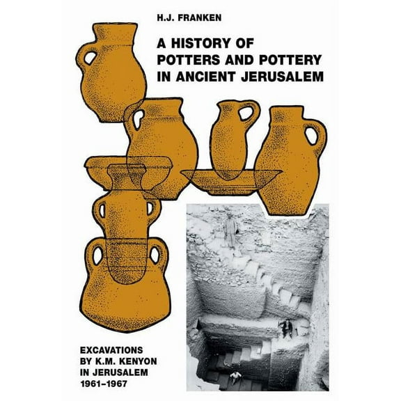 A History of Pottery and Potters in Ancient Jerusalem: Excavations by K.M. Kenyon in Jerusalem 1961-1967, (Paperback)