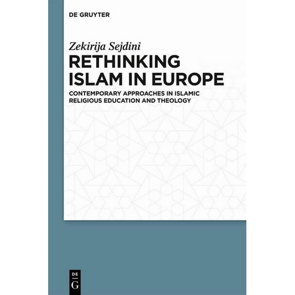 Rethinking Islam in Europe: Contemporary Approaches in Islamic Religious Education and Theology, (Hardcover)