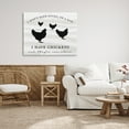 thumbnail image 2 of Stupell Industries I Have Chickens Fun Farmhouse Country Typography Sign Graphic Art Gallery Wrapped Canvas Print Wall Art, Design by Daphne Polselli, 2 of 7