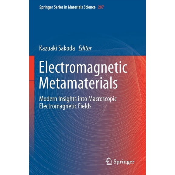 Springer Materials Science Electromagnetic Metamaterials: Modern Insights Into Macroscopic Electromagnetic Fields, Book 287, (Paperback)