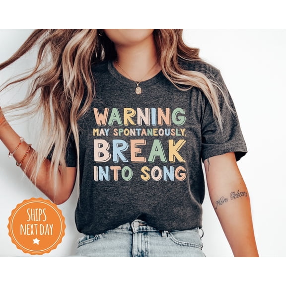 Warning May Spontaneously Break Into Song Shirt - Singer T-Shirt - Singer - Singing Shirt - Music Shirt - Music Lover - 144473