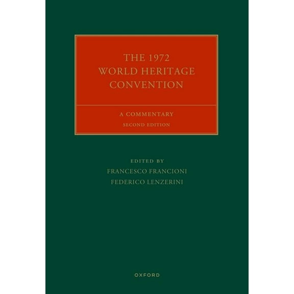 Oxford Commentaries on International Cul The 1972 World Heritage Convention: A Commentary, (Hardcover)