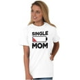 thumbnail image 3 of Single Mom Funny Dying Battery Joke Women's Graphic T Shirt Tees Brisco Brands L, 3 of 5