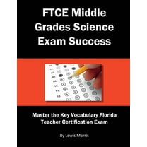 FTCE Middle Grades Science Exam Success: Master the Key Vocabulary of the Florida Teacher Certification Exam