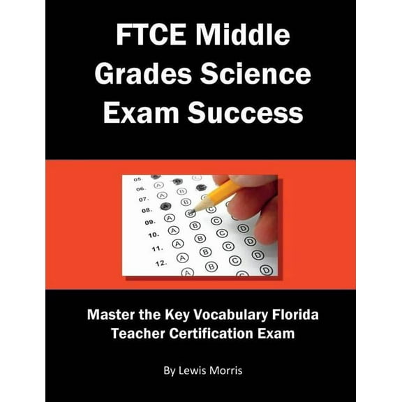 FTCE Middle Grades Science Exam Success: Master the Key Vocabulary of the Florida Teacher Certification Exam