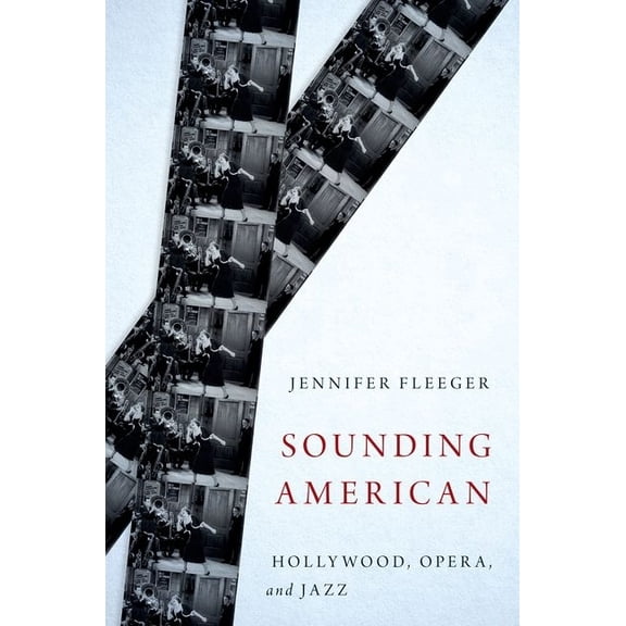 Oxford Music / Media Sounding American: Hollywood, Opera, and Jazz, (Paperback)