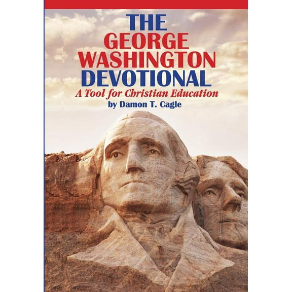 The George Washington Devotional: A Tool for Christian Education, (Paperback)