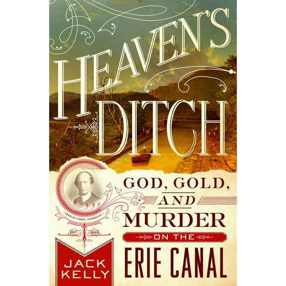 Heaven's Ditch : God, Gold, and Murder on the Erie Canal (Paperback)