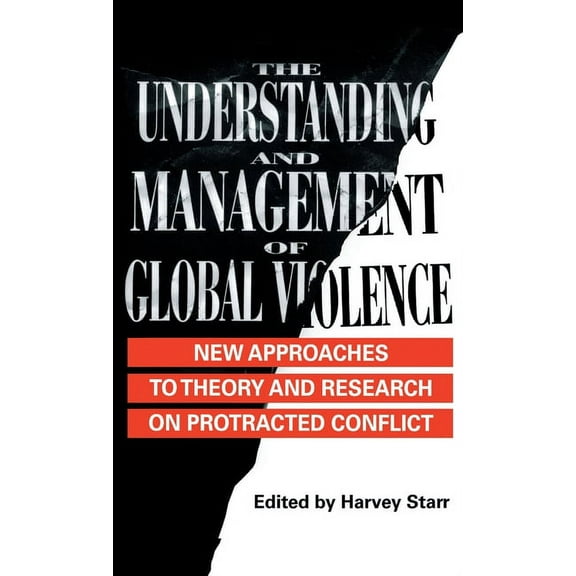 The Understanding and Management of Global Violence: New Approaches to Theory and Research on Protracted Conflict, (Hardcover)