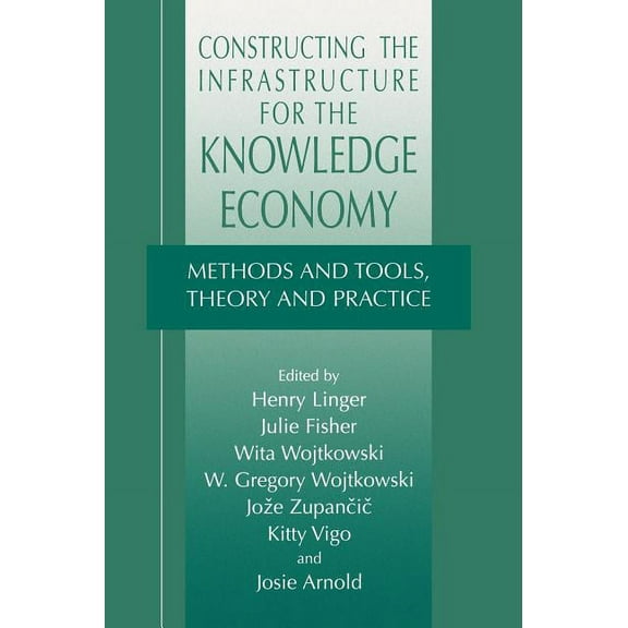 Constructing the Infrastructure for the Knowledge Economy: Methods and Tools, Theory and Practice, (Hardcover)