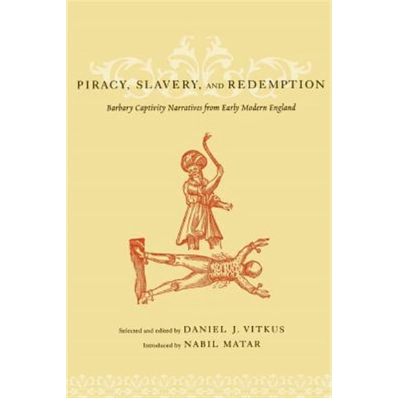 Pre-Owned Piracy, Slavery, and Redemption: Barbary Captivity Narratives from Early Modern England, (Paperback)