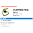 thumbnail image 2 of Shift Indicator Relay Connector - Compatible with 1997 - 2007 Ford Expedition 1998 1999 2000 2001 2002 2003 2004 2005 2006, 2 of 2
