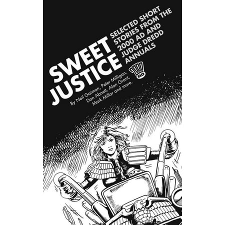 Sweet Justice: Selected Short Stories from the 2000 AD and Judge Dredd Annuals -