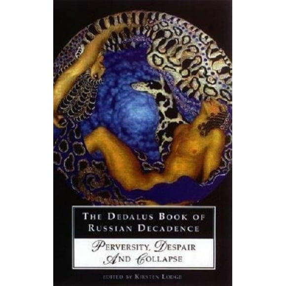 The Dedalus Book of Russian Decadence: Perversity, Despair and Collapse