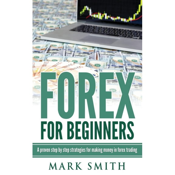 Forex for Beginners: Proven Steps and Strategies to Make Money in Forex Trading, (Hardcover)